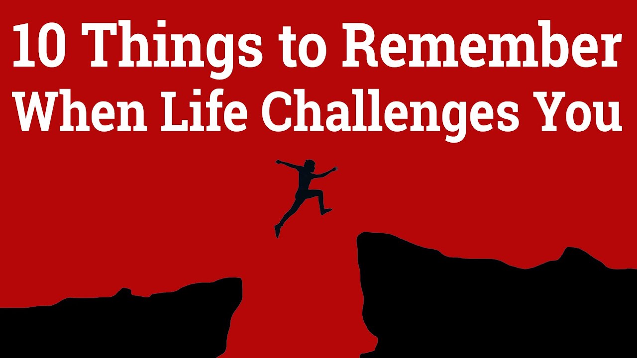 10 Important Things to Remember When Facing Life’s Biggest Challenges | Coach Dan Gordon