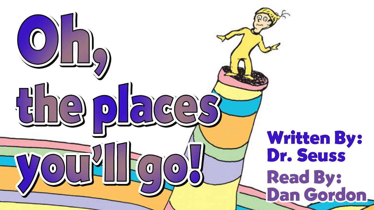 Oh The Places You'll Go: Staying strong through life's struggles- Read by Coach Dan Gordon