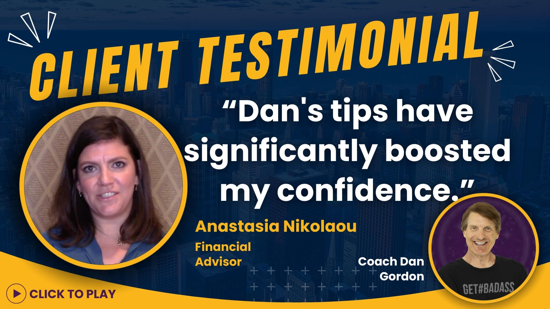 Anastasia Nikolaou, a financial advisor, shares her testimonial about how Coach Dan Gordon's tips greatly boosted her confidence, featuring a clickable video button.
