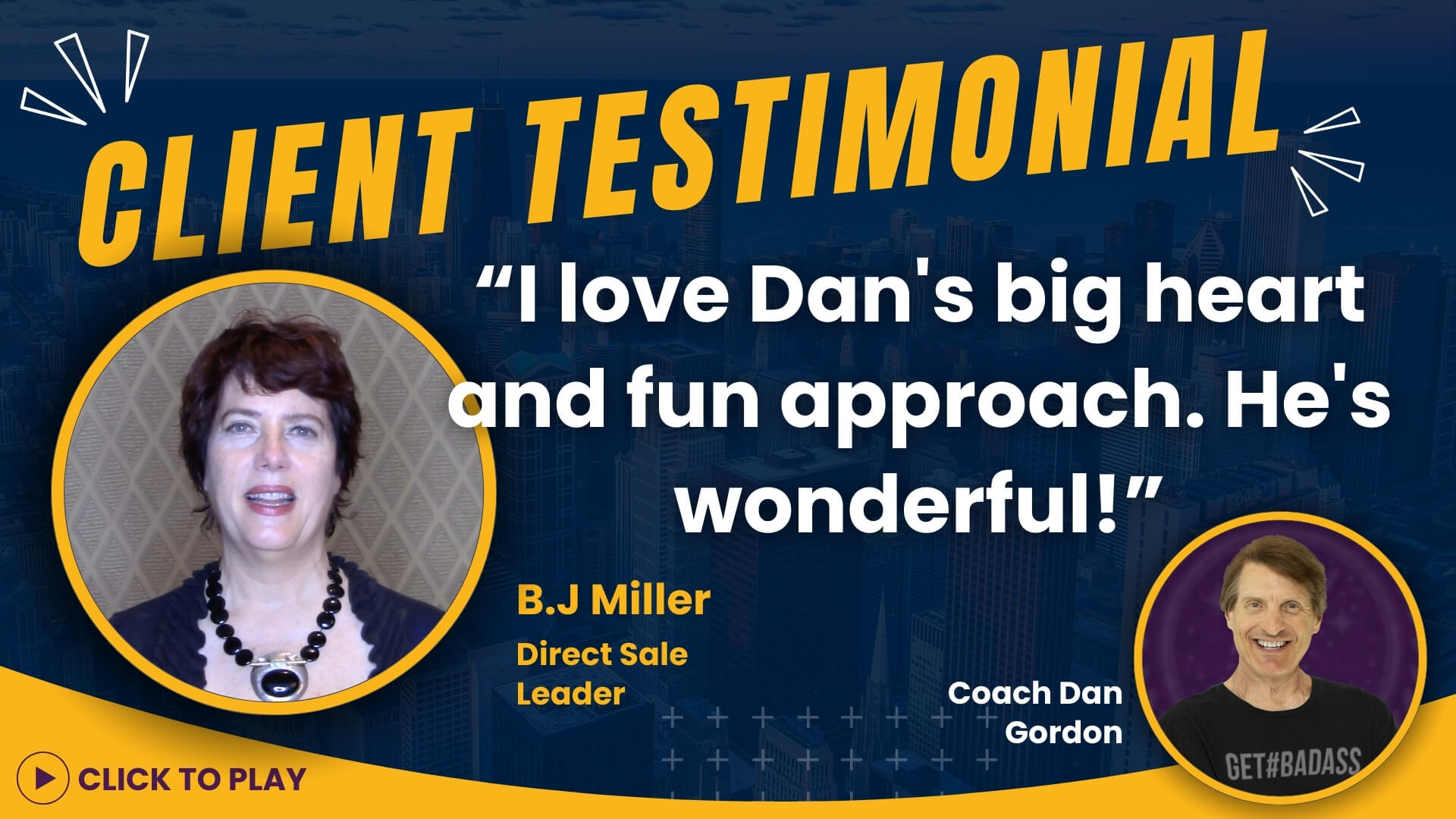 B.J. Miller, Direct Sale Leader, endorses Coach Dan Gordon, praising his heartfelt and enjoyable approach in her client testimonial video with a 'Click to Play' button.