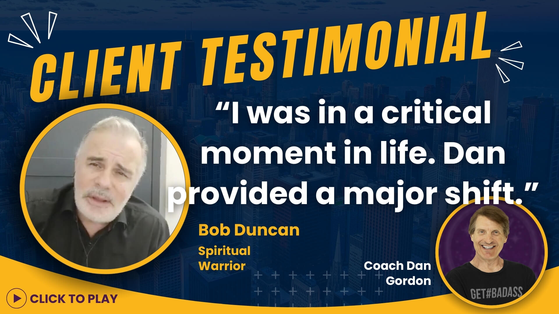 Bob Duncan, described as a Spiritual Warrior, gives a moving testimonial on Coach Dan Gordon's impact during a pivotal life moment, with an interactive 'Click to Play' video feature.