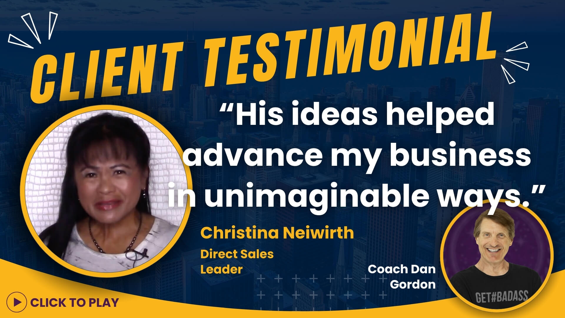 Christina Neiwirth, a Direct Sales Leader, praises Coach Dan Gordon for his visionary ideas that vastly advanced her business, shown with a 'Click to Play' video testimony.