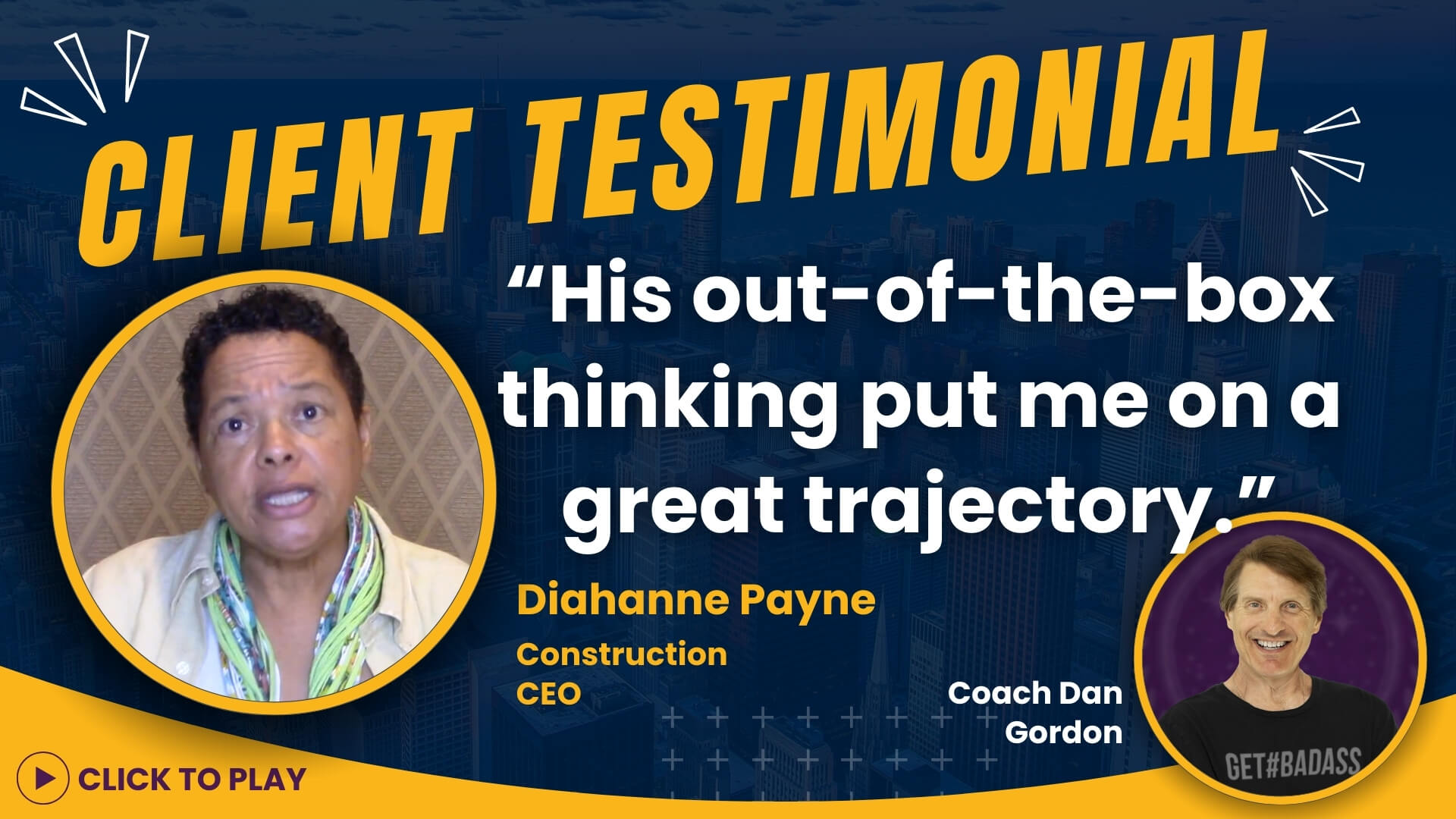 Diahanne Payne, CEO in the construction sector, recounts a significant career shift after Coach Dan Gordon's out-of-the-box thinking, highlighted with a 'Click to Play' video option.