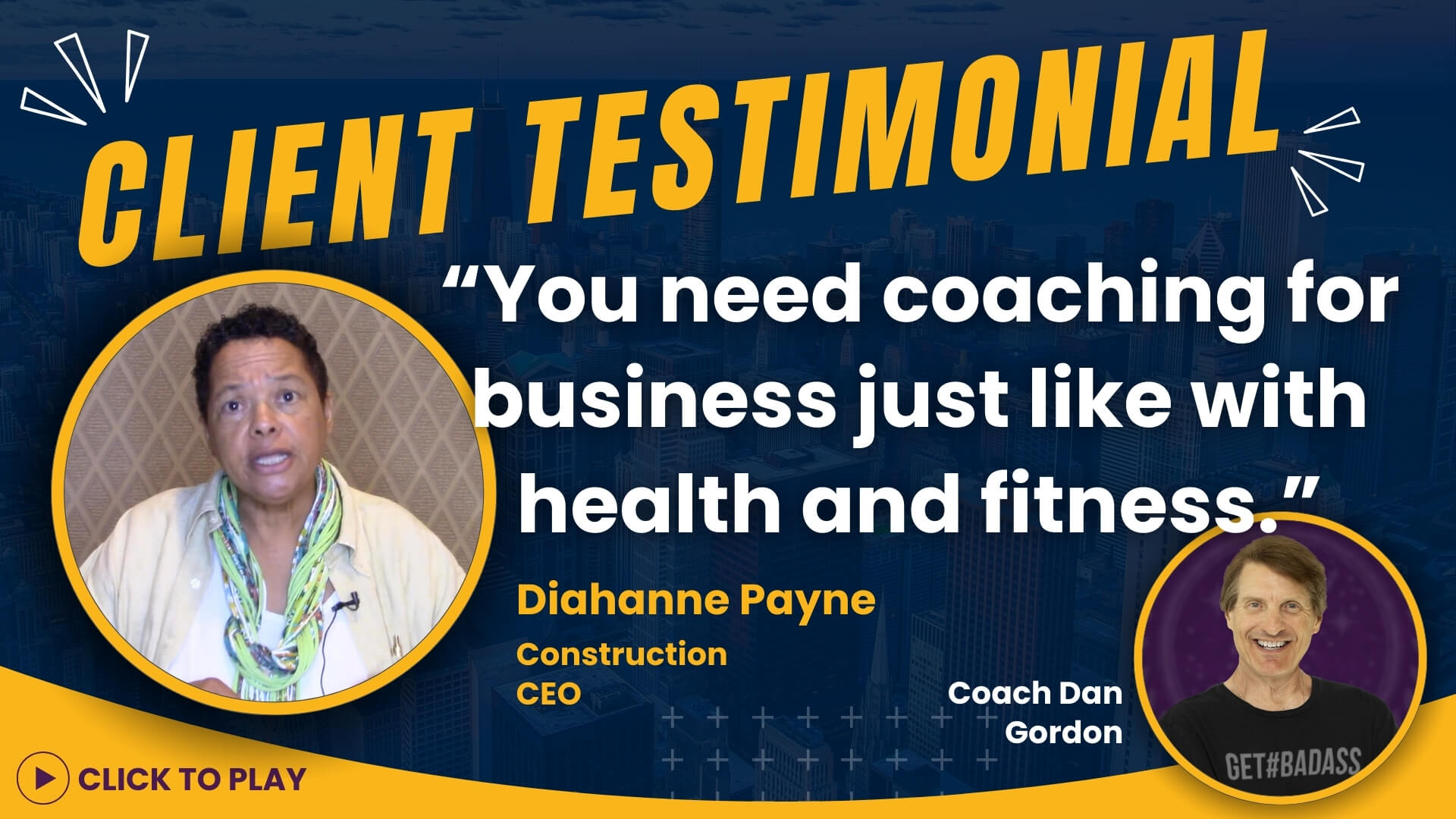 Diahanne Payne, a construction industry CEO, advocates for the necessity of business coaching akin to health and fitness with Coach Dan Gordon, alongside an interactive 'Click to Play' button.