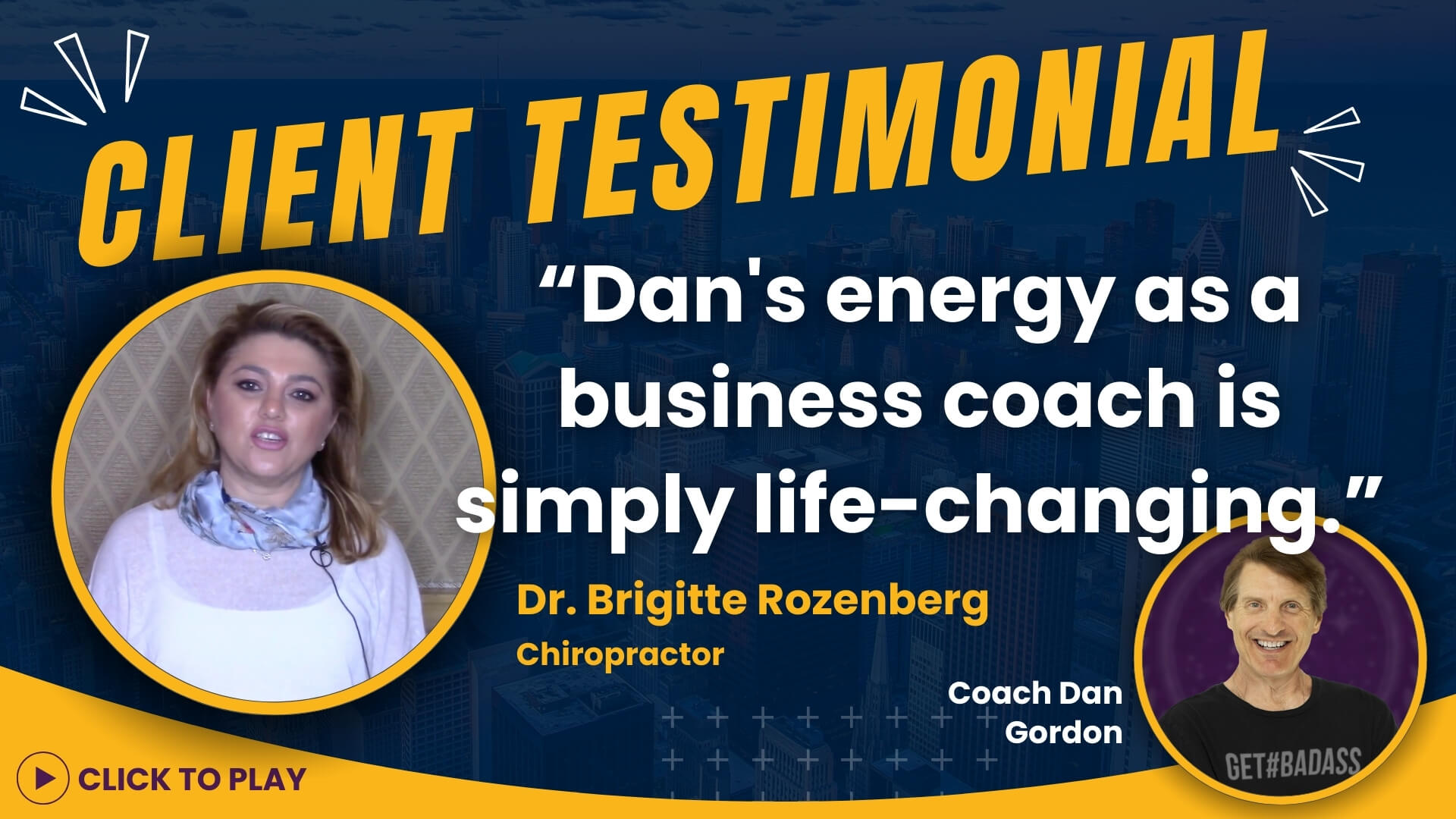Dr. Brigitte Rozenberg describes Coach Dan Gordon's energizing influence as a business coach in her video testimonial, accompanied by a 'Click to Play' button.