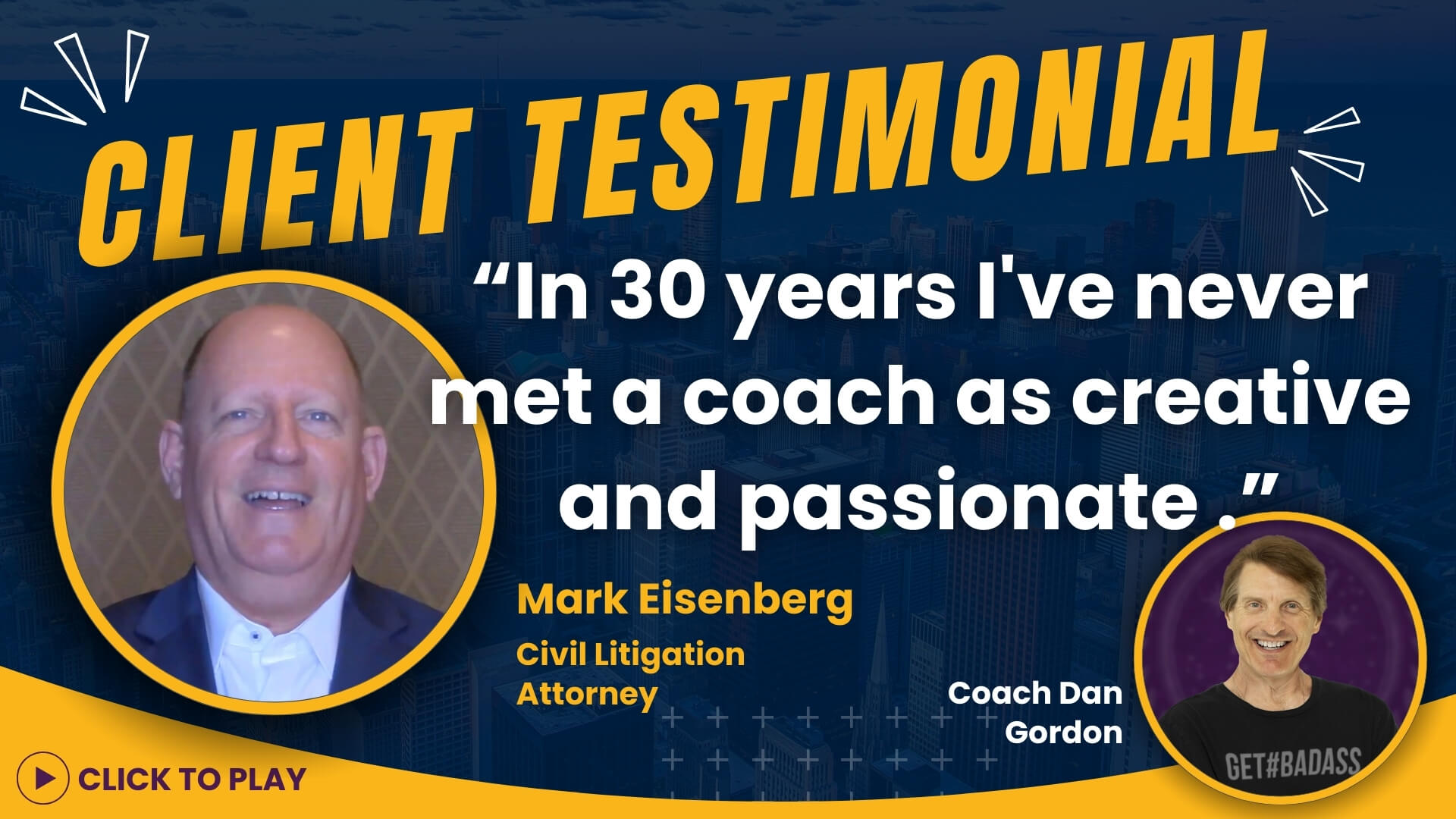 Mark Eisenberg, Civil Litigation Attorney, gives a video testimonial for Coach Dan Gordon, displayed with engaging portraits and a quote on creative and passionate coaching.