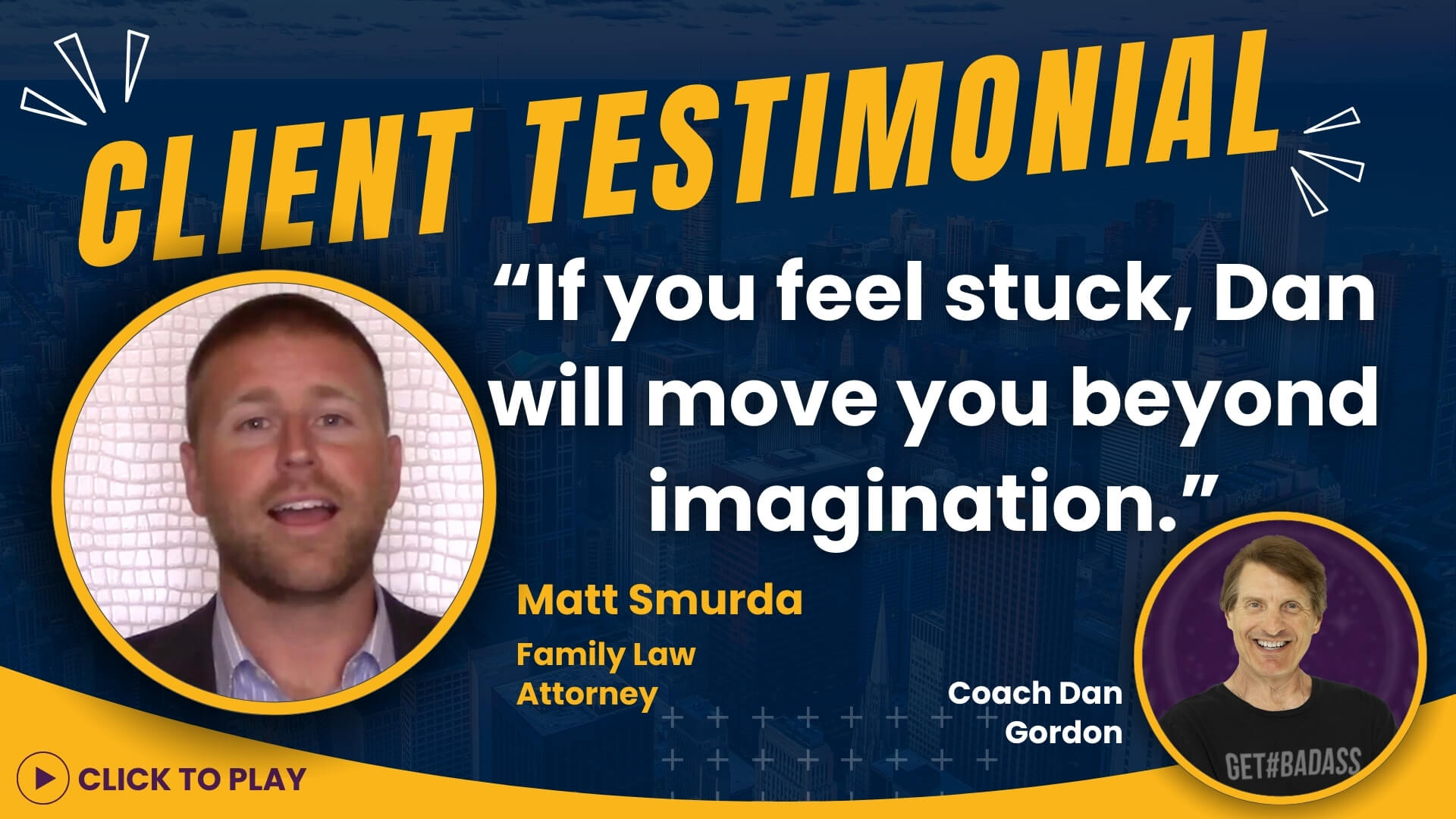 Matt Smurda, Family Law Attorney, endorses Coach Dan Gordon in a testimonial video, with their upbeat headshots and a quote on moving beyond imagination.