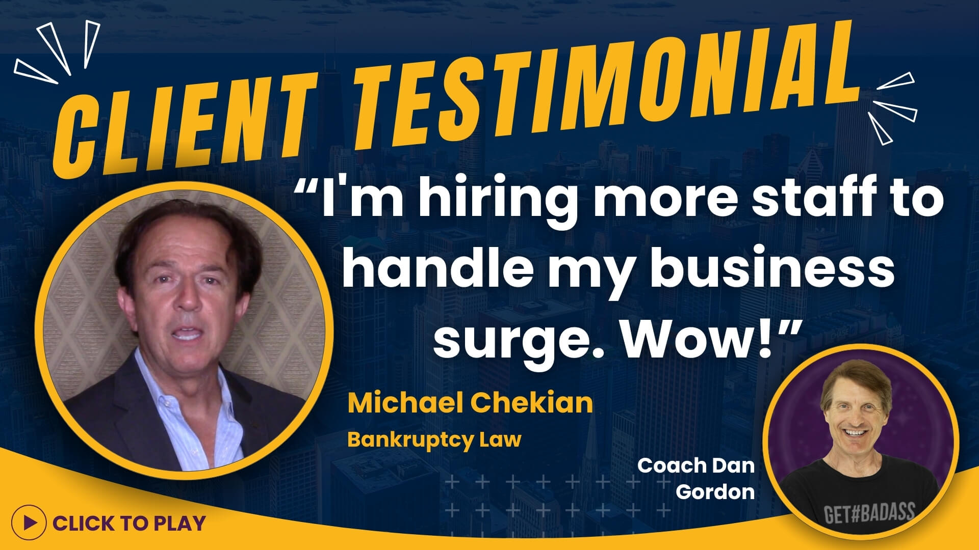 Michael Chekian, Bankruptcy Attorney, in his video testimonial for Coach Dan Gordon, with positive headshots and a quote on staffing up due to business surge.