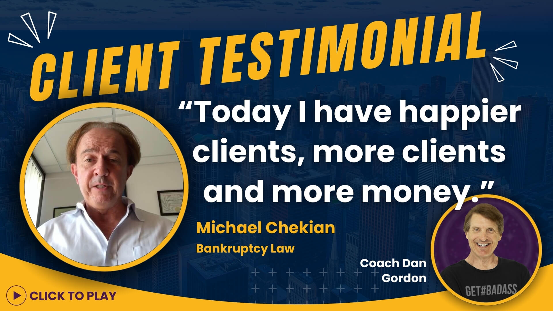 Michael Chekian, Bankruptcy Attorney, shares a positive testimonial for Coach Dan Gordon, with a backdrop of city skyline, their smiling faces, and a quote on client happiness.