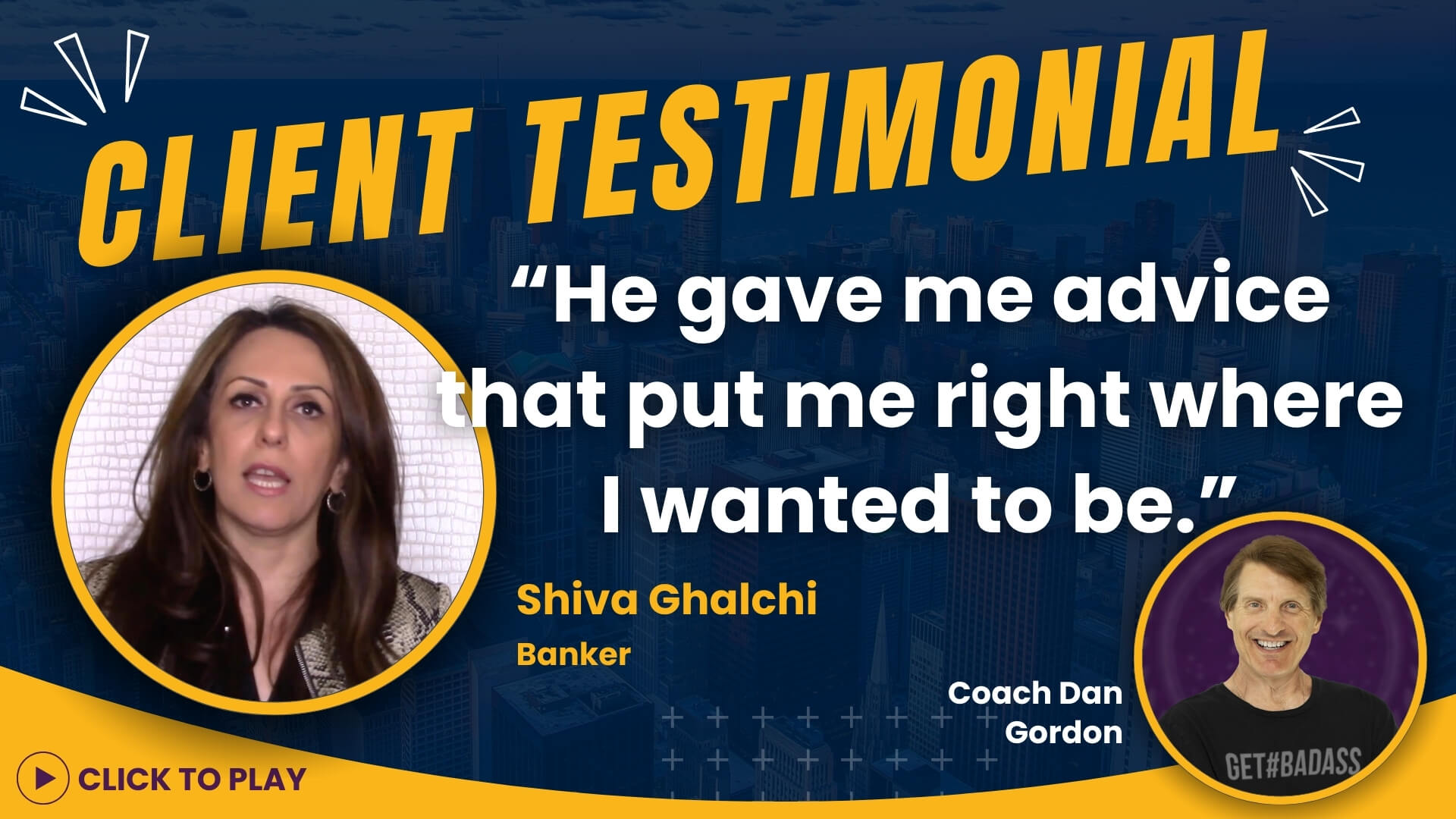 Shiva Ghalchi, a professional banker, provides a testimonial praising Coach Dan Gordon's advice that positioned her where she wanted to be in her career.