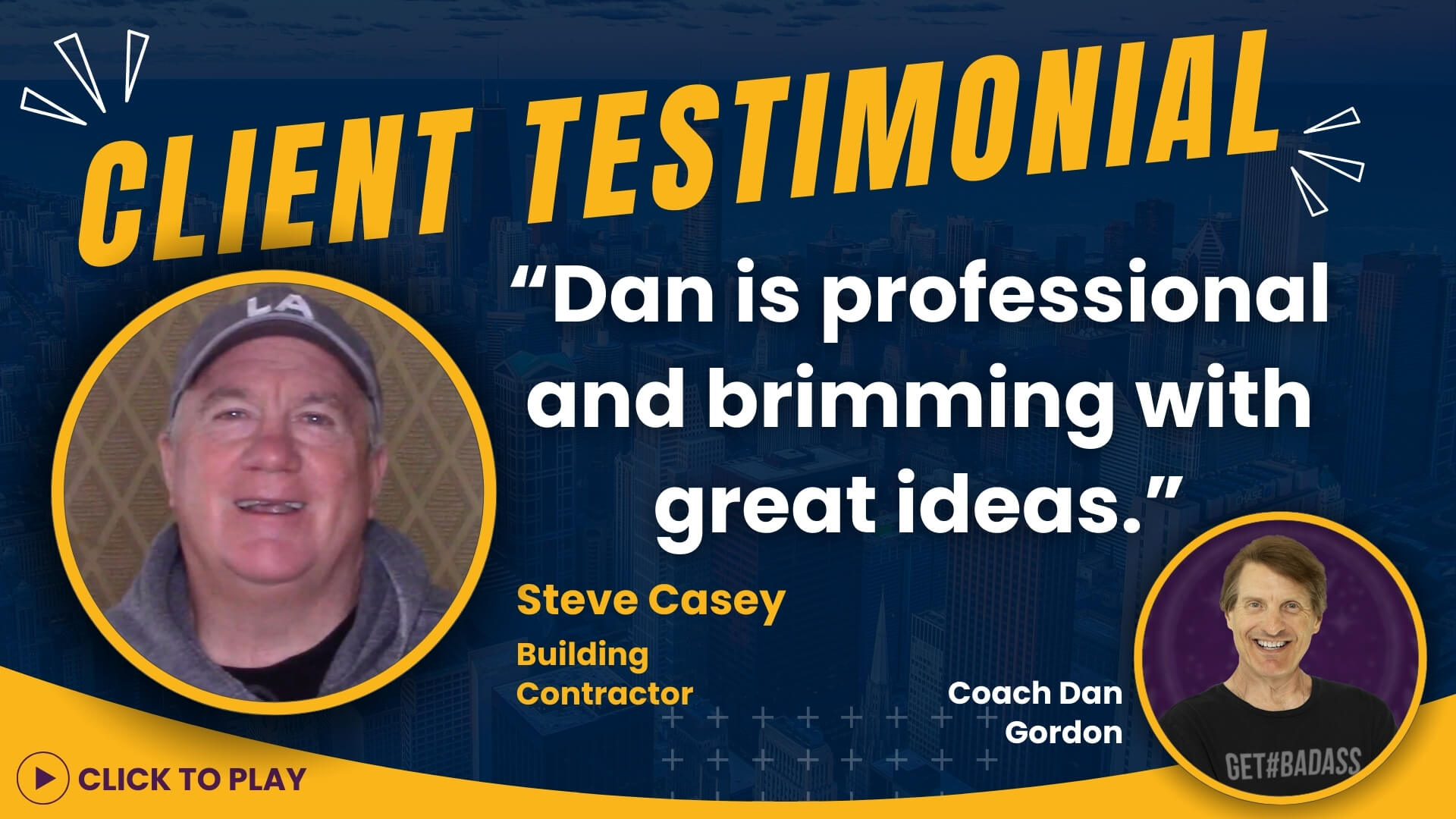 Steve Casey, Building Contractor, giving a testimonial with a quote about Coach Dan Gordon's professionalism and creativity.