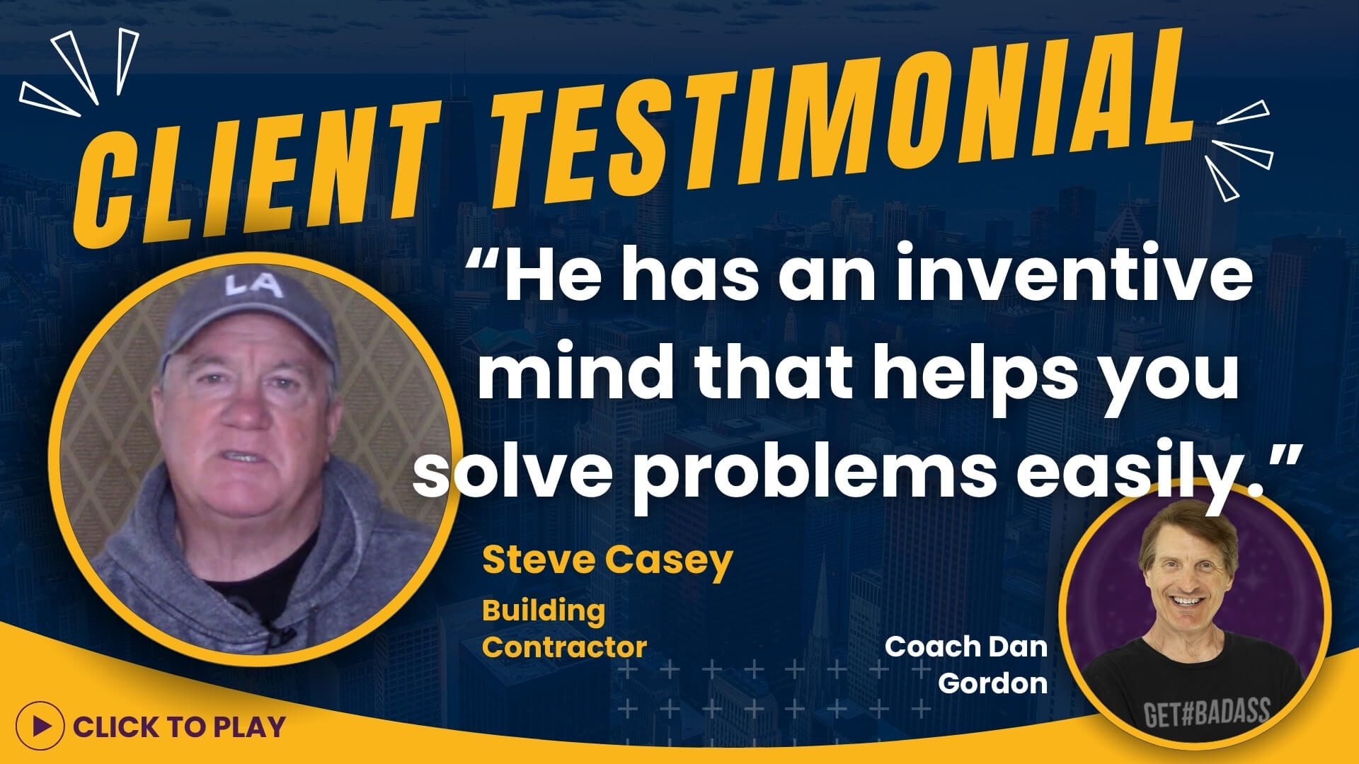 Steve Casey, Building Contractor, featured in a client testimonial for Coach Dan Gordon, lauding his problem-solving skills.