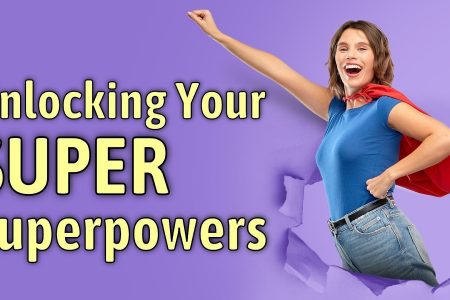 The Ultimate Guide to Unlocking Your Superpowers
